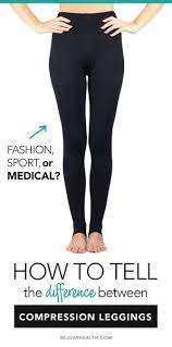 Footless Compression Leggings Fashion Vs Medical Key Features How To Find Your Perfect Pair Compression Leggings Compression Clothing Maternity Compression Leggings