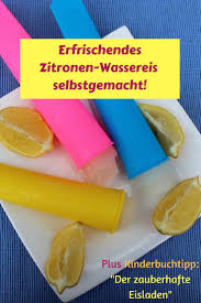 Der Zauberhafte Eisladen Ein Buchstablich Susses Buch Fur Kinder Ab Acht Dazu Zitronen Wassereis Rezept Mama Und Die Matschhose Eisladen Wassereis Zitronenrezepte