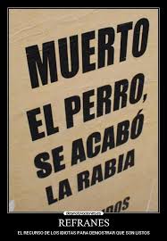 Si Desaparece La Causa Ya No Hay Problema Refranes Dichos Y Refranes Frases De Mexicanos