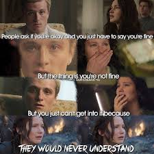 You Just Have To Say That You Re Fine The Hunger Games Explorer Hunger Games Hunger Games Facts Hunger Games Quotes