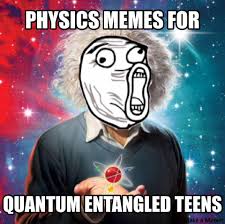 Physics Memes for Quantum Entangled Teens - Home | Facebook