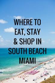 Where To Eat Stay Shop In South Beach Miami South Beach Miami Miami Travel Miami Vacation