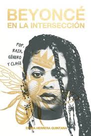 BEYONCÉ EN LA INTERSECCIÓN. POP, GÉNERO, RAZA Y CLASE. HERRERA QUINTANA,  ELENA. Libro en papel. 9788412512397 Molar Discos y Libros