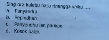 Ukara sing ngemu basa rinengga yaiku. Ing Ngisor Iki Kang Kalebu Basa Rinengga Yaiku Bebas Tugas