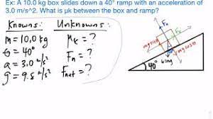 If the coefficient of static friction is 0.4, draw an fbd for each box of nails and use it to calculate the angle at which each box begins to slide. How To Solve Coefficient Of Friction Down A Ramp Youtube