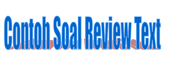 Maybe you would like to learn more about one of these? Contoh Soal Materi Review Text Dan Kunci Jawabannya Lengkap