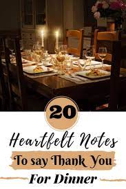 It was an awesome success. 20 Heartfelt Notes To Say Thank You For Dinner Thank You For Dinner Dinner Quotes Thanking Someone