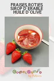Fraises Roties Sirop D Erable Huile D Olive Huile D Olive Sirop Erable Salade De Fraises