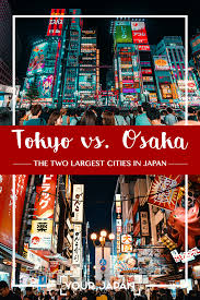 Tokyo Vs Osaka The Differences Between The Two Largest Cities In Japan Tokyo Osaka Japan Osaka Osaka Japan Japan