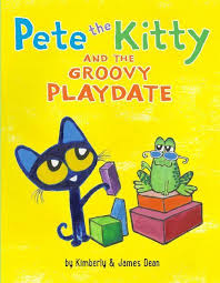 Pete The Kitty And The Groovy Playdate Pete The Cat Playdate Pete The Cats