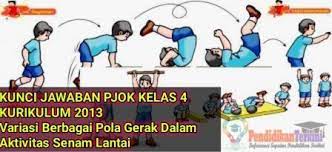 Permainan yang menggunakan bola kecil b. Kunci Jawaban Pjok Kelas 4 Kurilum 2013 Semester 2 Materi Variasi Berbagai Pola Gerak Dalam Aktivitas Senam Lantai Halaman 137 Pendidikanterkini