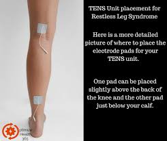 The Ideal Tens Unit Placement For Restless Leg Syndrome Optimize Health 365 Restless Leg Syndrome Restless Legs Tens Unit Placement