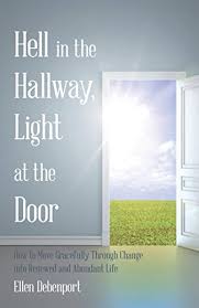 If im in a warm climate, i'd take the doors that open to the outside. Hell In The Hallway Light At The Door How To Move Gracefully Through Change Into Renewed And Abundant Life English Edition Ebook Debenport Ellen Amazon De Kindle Shop