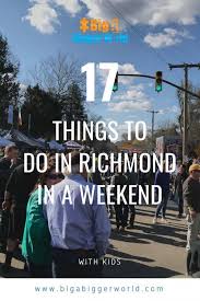 17 Things To Do In Richmond Virginia In A Weekend With Kids Big A Bigger World Richmond Richmond Virginia Things To Do
