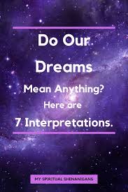 If You Can Dream It You Can Do It Meaning Do Dreams Have Meaning Here Are 7 Interpretations In 2020 Dream Meanings Dream Psychology Interpret My Dream