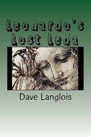 Leonardo's Lost Leda: A story about art and murder told by a murderer and a  work of art: Langlois, Dave, Langlois, Sammy: 9781495232633: Amazon.com:  Books