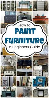 How To Paint Furniture A Beginners Guide And Tutorial Paint Furniture Cheap Furniture Makeover Repurposed Furniture Diy