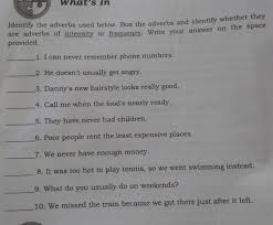 These examples of adverbs have different functions to play and rules to live with. Identify The Adverb Used Below Box The Adverbs And Identify Whether They Are Adverbs Of Intensity Or Brainly Ph