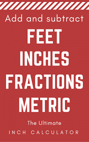 feet and inches calculator add or subtract feet inches