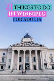 A Guide To The Best Attractions And Things To Do In Winnipeg Manitoba For Adults 21 Fun Activities In And Around The City To Help You Plan Your Trip To Win