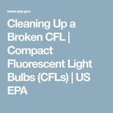 Cleaning Up A Broken Cfl Compact Fluorescent Light Bulbs Cfls Us Epa Fluorescent Light Bulb Embodied Energy Cleaning