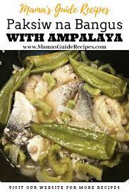 Paksiw Na Bangus With Ampalaya Mama S Guide Recipes Bangus Recipe Paksiw Recipe Filipino Vegetable Recipes