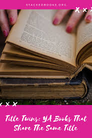 Title Twins Ya Books That Share Titles But Aren T The Same Ya Books Books Teens Reading