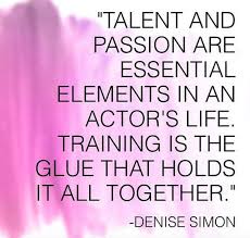 Anyone Can Train It S The Will To Act That Makes The Difference I Told You Acting Quotes Actor Quotes Acting Tips