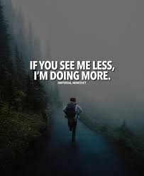 If You See Me Less Im Doing More Positive Quotes Fitness Motivation Quotes Life Quotes