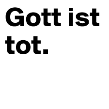 Пример предложения с gott ist tot, памяти переводов. Gott Ist Tot Post By Duerrto On Boldomatic