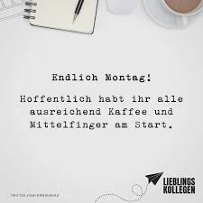 Endlich Montag Hoffentlich Habt Ihr Alle Ausreichend Kaffee Und Mittelfinger Am Start Coole Spruche Visual Statements Und Weisheiten