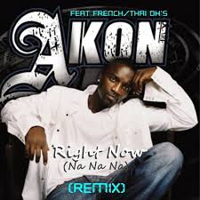 Akon Right Now Na Na Na Remix Edit By French Thai Dj S Free Download On Toneden