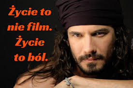 Życie to nie film. Życie to ból