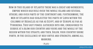 Check spelling or type a new query. Now In This Island Of Atlantis There Was A Great And Wonderful Empire Which Had Rule