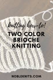 In the round knit brioche using the knit or purl into the stitch below technique (one of 3 ways of making brioche, the other ways don't work so well in the round). Brioche Week Day 3 1 Color Brioche In The Round Blog Nobleknits Brioche Knitting Patterns Knitting Tutorial Vogue Knitting