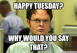 This struggle is the perfect meme material for a sarcastic person. Tuesday Meme Work Funny