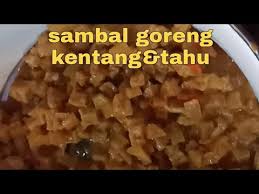 Kentang sebaiknya juga digoreng dulu supaya matang dan tidak hancur saat dimasak. Sambal Goreng Tahu Kentang Youtube