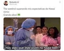 (all this 'cause i said i don't want marriage). Llueven Criticas A Maluma Y The Weekend Por Estreno De Hawai Remix