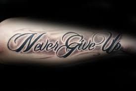 65 small tattoos for women tiny tattoo design ideas. 60 Never Give Up Tattoos For Men Phrase Design Ideas Tattoo Never Give Up Never Give Up Baby Tattoo For Dads