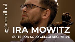 Zachary Mowitz: Ira Mowitz Suite for Solo Cello: Recitative