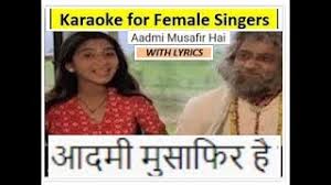 Aadmi Musafir Hai Karaoke For Female With Lyrics Male Voice Niranjoy Youtube Jab dolati hai jivan ki naiya koi to ban jata hai khivaiya koi kinare pe hi dub jata hai aadmi musafir hai. aadmi musafir hai karaoke for female