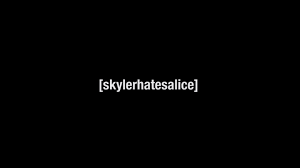 SkylerHatesAlice - Twitch