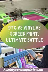 Dtg Vs Vinyl Vs Screen Print Ultimate Battle Screen Printing Screen Printing Designs Screen Printing Machine