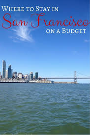 Where To Stay In San Francisco On A Budget San Francisco Travel Guide California Travel San Francisco Hotel