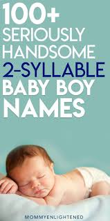 Handsome Two Syllable Boy Names And Meanings Two Syllable Boy Names Cute Baby Boy Names Celebrity Baby Boy Names