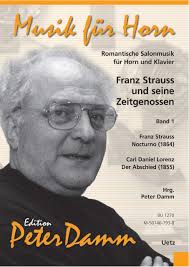 Franz Strauss and his contemporaries Romantic Salon Music for Horn and  Piano, Volume I (Score and Voice) : Damm, Peter, Strauss, Franz, Lorenz,  Carl ...