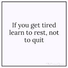 If You Re Tired Learn To Rest Not To Quit Note To Self Words Of Wisdom Note To Self Wise Words