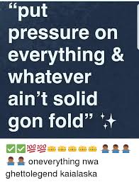 Image Result For Apply Pressure Meme Life Quotes Quotes How To Apply
