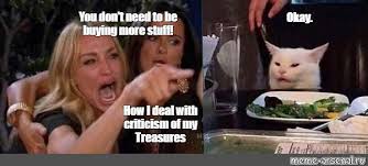 Somics Meme You Don T Need To Be Buying More Stuff Okay How I Deal With Criticism Of My Treasures Comics Meme Arsenal Com