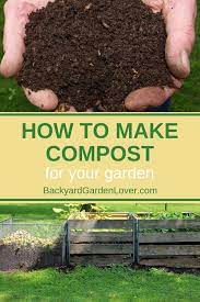 How To Make Compost For Your Garden And Enjoy A Bountiful Harvest How To Make Compost Composting Methods Compost